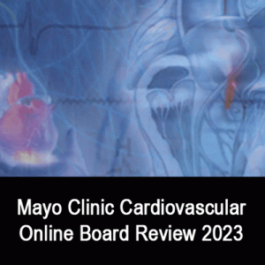 Mayo Clinic Cardiovascular Online Board Review 2023