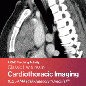 Classic Lectures In Cardiothoracic Imaging 2024