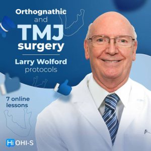 OHI-S – Orthognathic and TMJ surgery Larry Wolford protocols